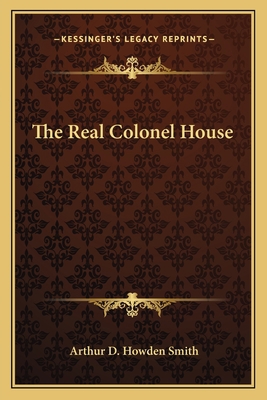 The Real Colonel House 1163784834 Book Cover