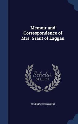 Memoir and Correspondence of Mrs. Grant of Laggan 1297951735 Book Cover