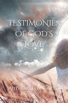 Testimonies Of God's Love B09MYVR348 Book Cover