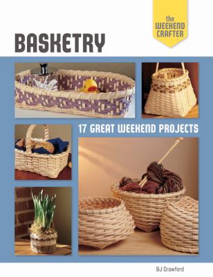 The Weekend Crafter: Basketry: 17 Great Weekend... B00DTP1Q4W Book Cover
