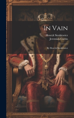 In Vain: By Henryk Sienkiewicz 1019859148 Book Cover