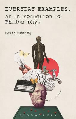Everyday Examples: An Introduction to Philosophy 1472574648 Book Cover
