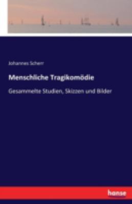 Menschliche Tragikomödie: Gesammelte Studien, S... [German] 3741120146 Book Cover