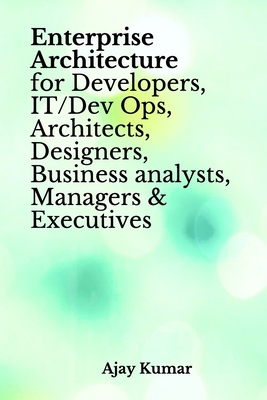Enterprise Architecture for Developers, IT/Dev ... B089TT3TSS Book Cover