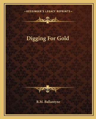 Digging For Gold 1162659882 Book Cover