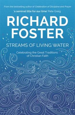 Streams of Living Water: Celebrating the Great ... 1473662109 Book Cover