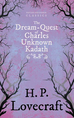 The Dream-Quest of Unknown Kadath (Fantasy and ... 1447468783 Book Cover