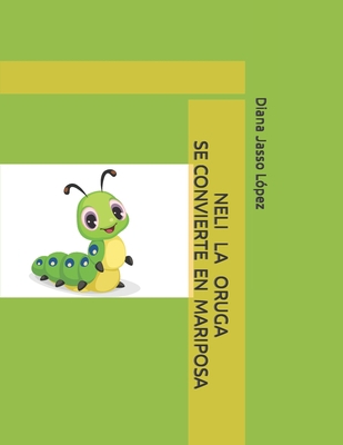 Neli La Oruga Se Convierte En Mariposa [Spanish] B09WH9GKFL Book Cover