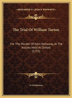 The Trial Of William Turton: For The Murder Of ... 1169385672 Book Cover