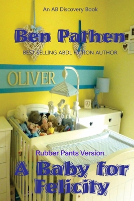 A Baby For Felicity (Rubber Pants Version): An ... B0DLV5K43L Book Cover