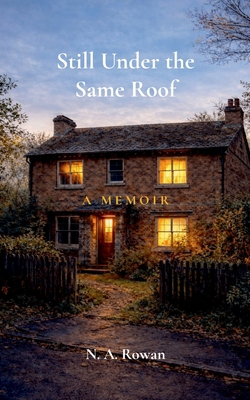 Still Under the Same Roof: A Memoir 1837094748 Book Cover