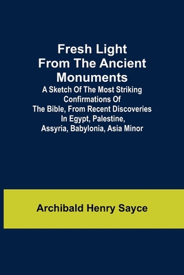 Fresh Light from the Ancient Monuments; A Sketc... 9356311102 Book Cover