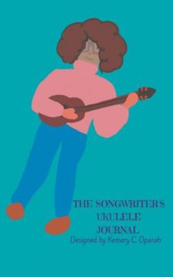 The Songwriter's Ukulele Journal (Teal) 1941592260 Book Cover