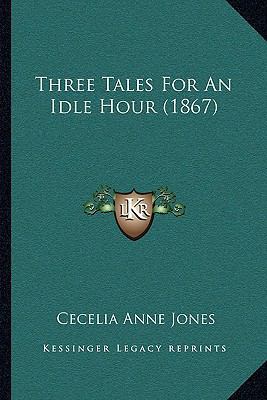 Three Tales For An Idle Hour (1867) 1166294730 Book Cover