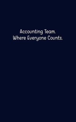 Paperback Accounting Team. Where Everyone Counts.: Lined Notebook Journal - 120 Pages - Large (5 x 8 inches) Book
