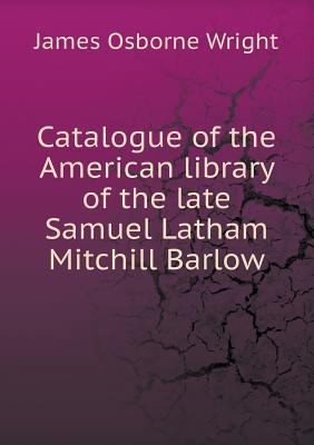 Catalogue of the American library of the late S... 5518550693 Book Cover