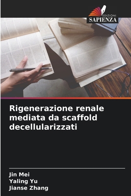 Rigenerazione renale mediata da scaffold decell... [Italian] 6207682696 Book Cover