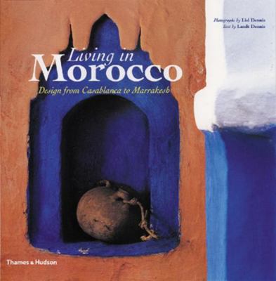 Living in Morocco: Design from Casablanca to Ma... 0500282641 Book Cover