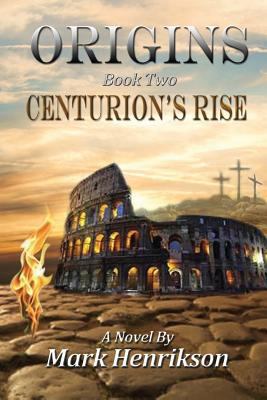 Origins: Centurion's Rise 148022670X Book Cover