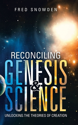 Reconciling Genesis & Science: Unlocking the Th... 1728329396 Book Cover