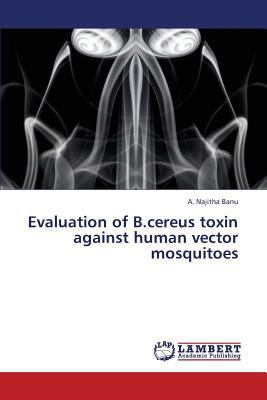Evaluation of B.Cereus Toxin Against Human Vect... 3659368288 Book Cover
