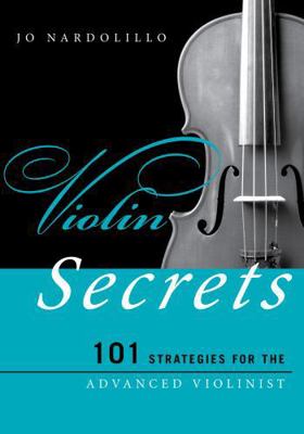 Violin Secrets: 101 Strategies for the Advanced... 0810886243 Book Cover