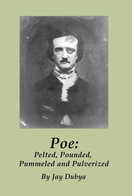 Poe: Pelted, Pounded, Pummeled and Pulverized 158909686X Book Cover