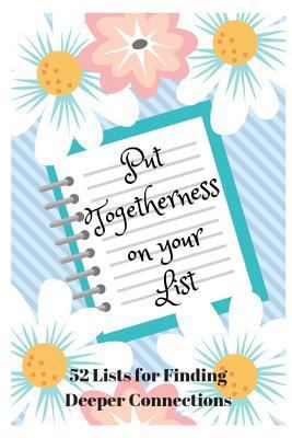 Put Togetherness on Your List: 52 Lists for Fin... 1729068626 Book Cover