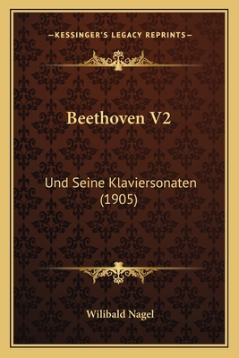 Beethoven V2: Und Seine Klaviersonaten (1905) [German] 1167669916 Book Cover