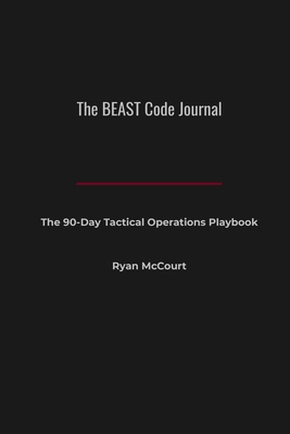 The BEAST Code Journal: The 90-Day Tactical Ope... B0H4STZ2MR Book Cover