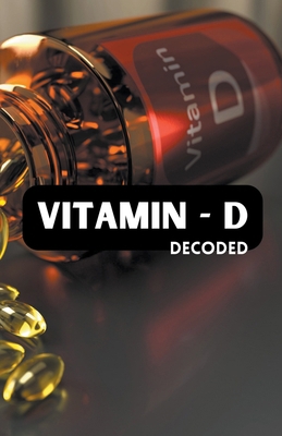 Vitamin - D Decoded B0CPBJJD2C Book Cover