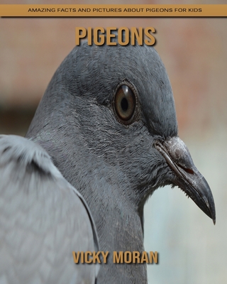 Paperback Pigeons: Amazing Facts and Pictures about Pigeons for Kids [Large Print] Book