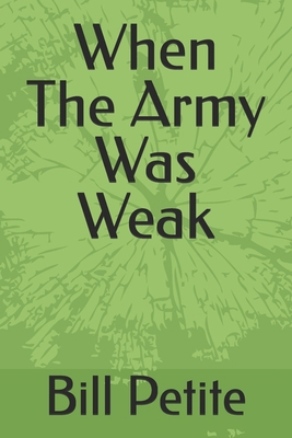 When The Army Was Weak B0DDXHX4QG Book Cover