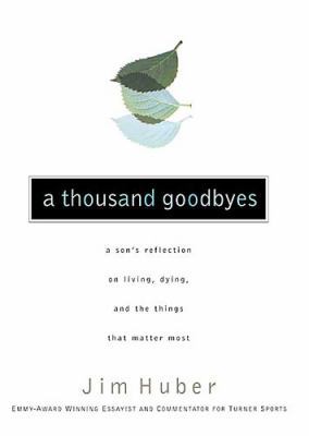 A Thousand Goodbyes: A Son's Reflection on Livi... 0785266887 Book Cover