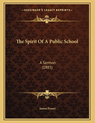 The Spirit Of A Public School: A Sermon (1885) 1165742659 Book Cover