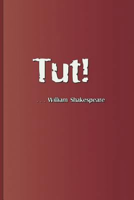 Tut! . . . William Shakespeare: An Exclamation ... 1797988964 Book Cover