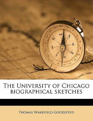 The University of Chicago Biographical Sketches... 1172321019 Book Cover