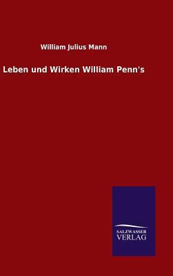 Leben und Wirken William Penn's [German] 384607165X Book Cover