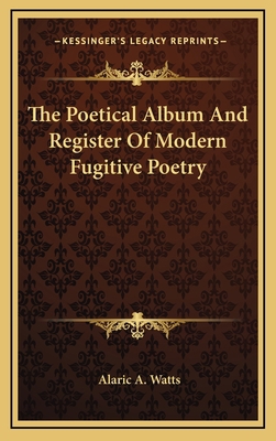 The Poetical Album and Register of Modern Fugit... 1163557463 Book Cover