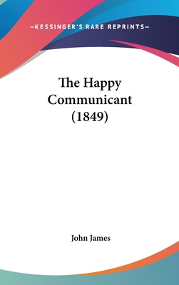The Happy Communicant (1849) 1161956719 Book Cover
