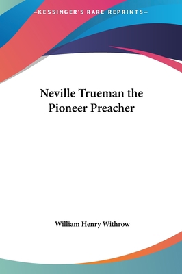 Neville Trueman the Pioneer Preacher 1161444645 Book Cover