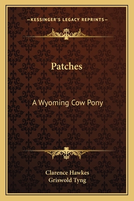 Patches: A Wyoming Cow Pony 116314987X Book Cover