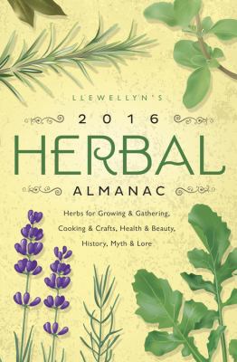 Llewellyn's 2016 Herbal Almanac: Herbs for Grow... 0738734063 Book Cover