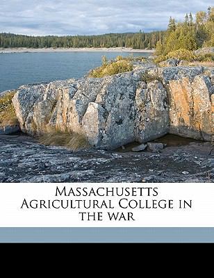 Massachusetts Agricultural College in the War 1171549563 Book Cover