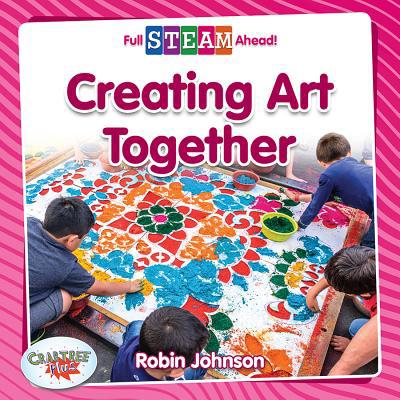 Creating Art Together 0778764605 Book Cover