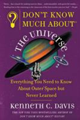 Don't Know Much About(r) the Universe: Everythi... 0060932562 Book Cover