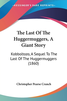 The Last Of The Huggermuggers, A Giant Story: K... 1104172968 Book Cover