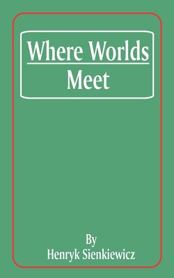 Where Worlds Meet 1589633296 Book Cover