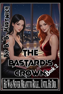 The Bastard's Crown: Book 2 B0H9JQ2HKM Book Cover