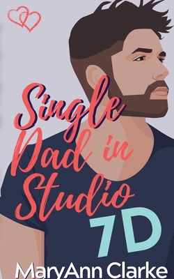 Single Dad in Studio 7D 1988743281 Book Cover